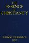 [Gutenberg 47025] • The Essence of Christianity / Translated from the second German edition